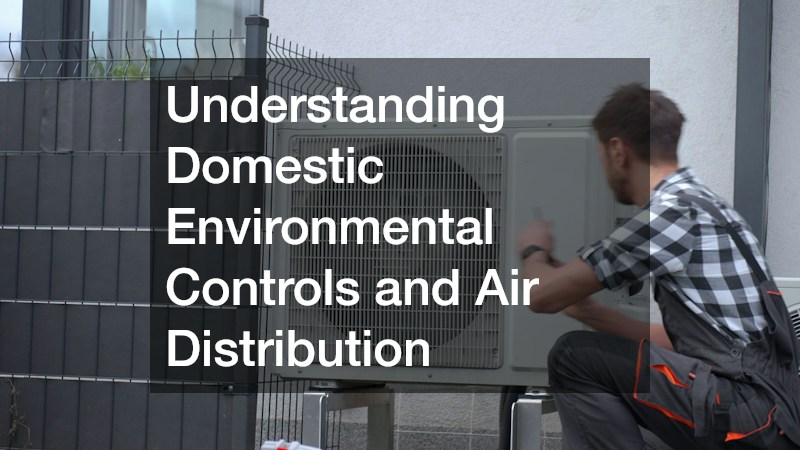 Understanding Domestic Environmental Controls and Air Distribution