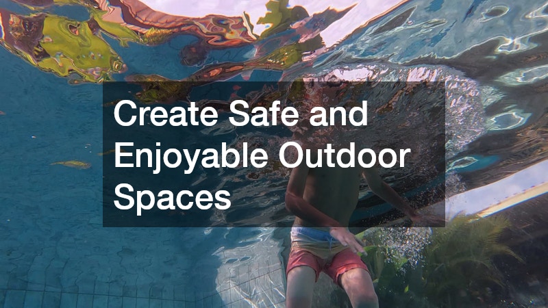 Create Safe and Enjoyable Outdoor Spaces