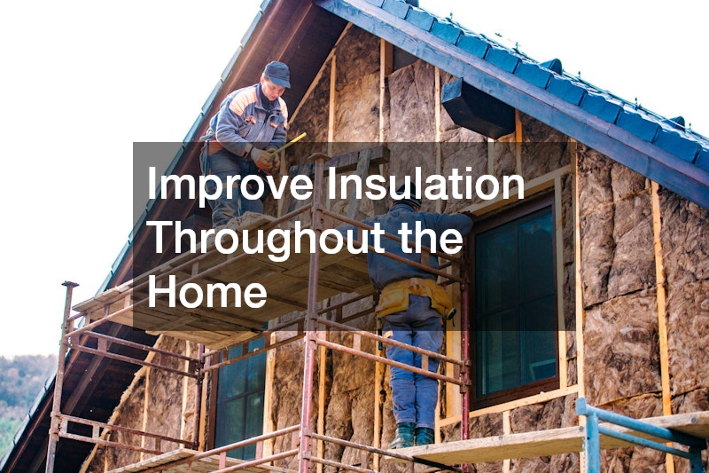Improve Insulation Throughout the Home