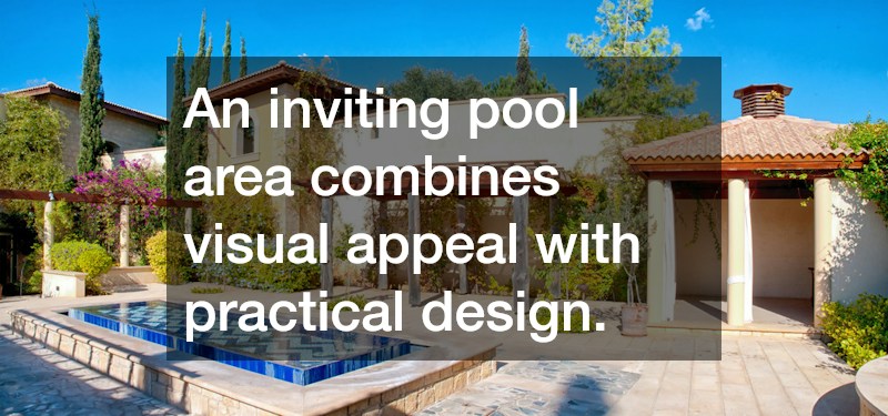 An inviting pool area combines visual appeal with practical design.