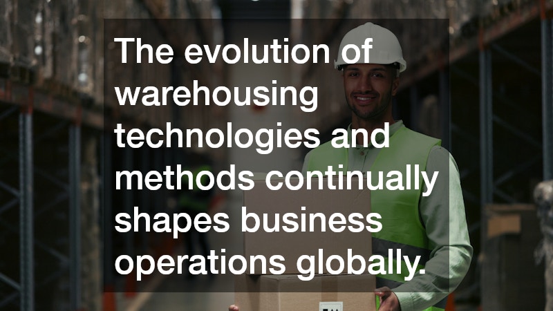 The evolution of warehousing technologies and methods continually shapes business operations globally.