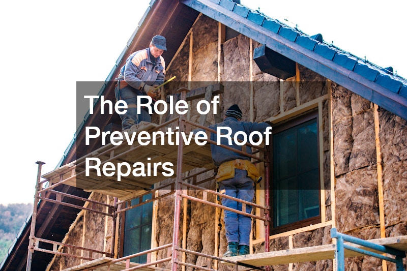 The Role of Preventive Roof Repairs