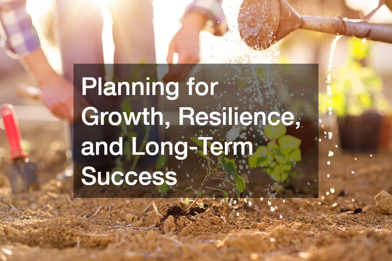 Planning for Growth, Resilience, and Long-Term Success