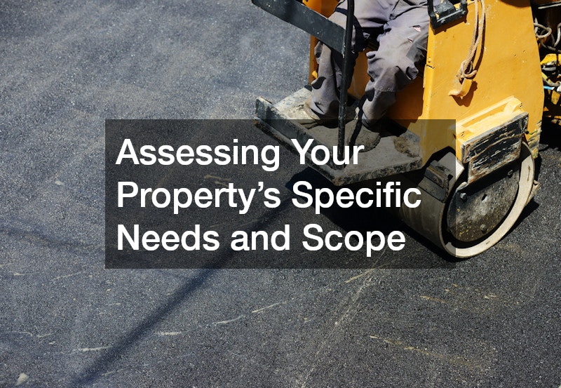 Assessing Your Property’s Specific Needs and Scope