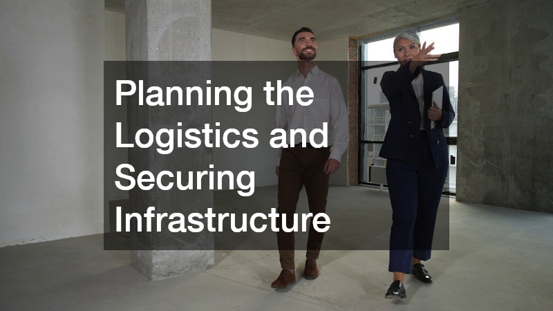 Planning the Logistics and Securing Infrastructure