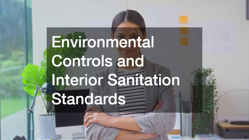 Environmental Controls and Interior Sanitation Standards