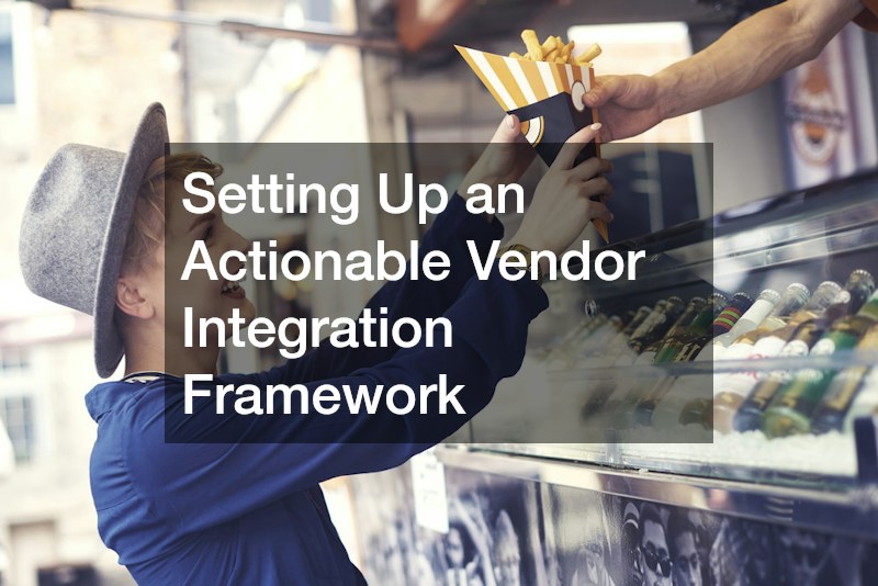 Setting Up an Actionable Vendor Integration Framework