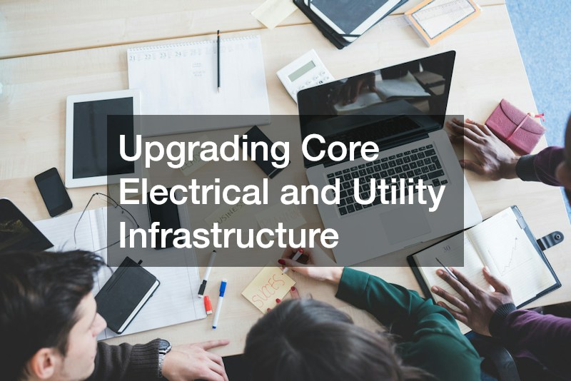 Upgrading Core Electrical and Utility Infrastructure