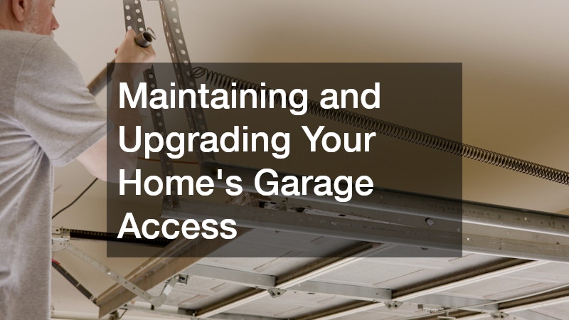 Maintaining and Upgrading Your Home’s Garage Access