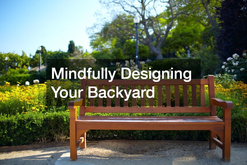 Mindfully Designing Your Backyard