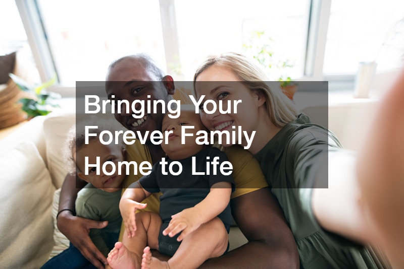Bringing Your Forever Family Home to Life