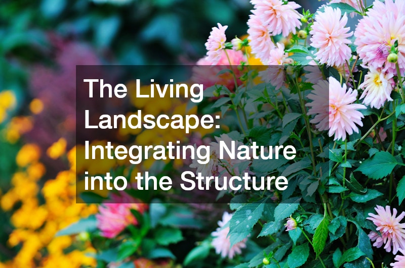 The Living Landscape: Integrating Nature into the Structure