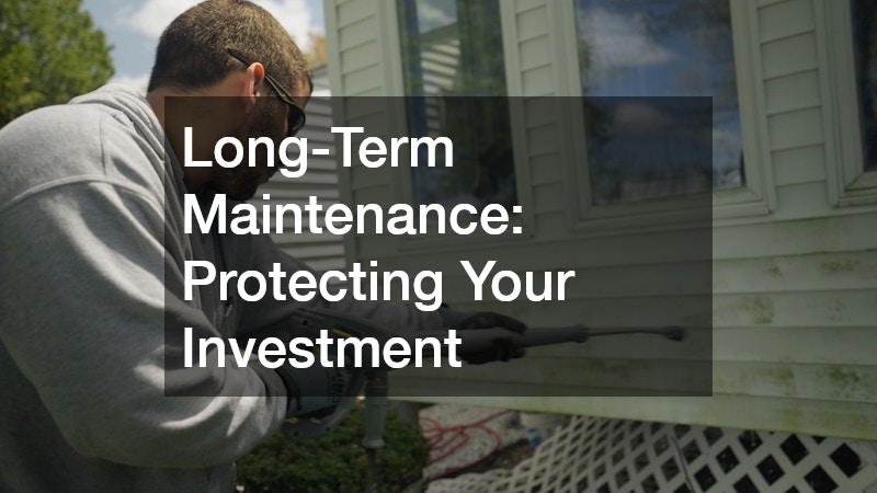 Long-Term Maintenance: Protecting Your Investment