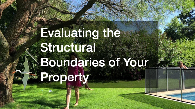 Evaluating the Structural Boundaries of Your Property