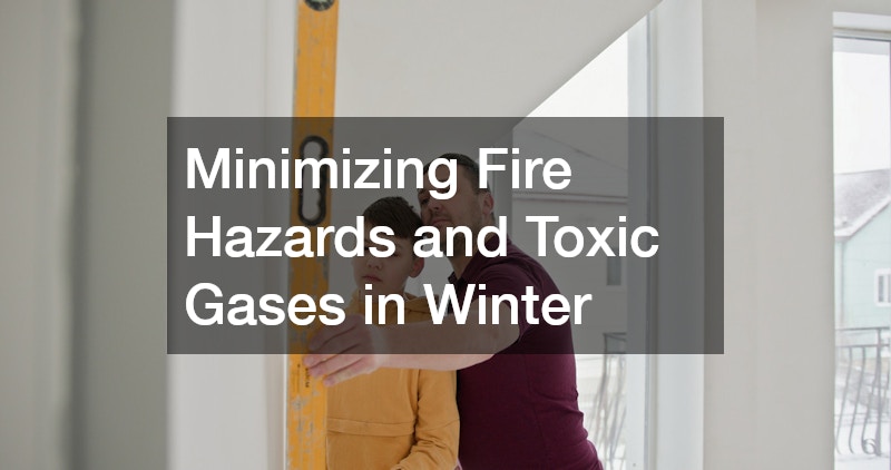 Minimizing Fire Hazards and Toxic Gases in Winter