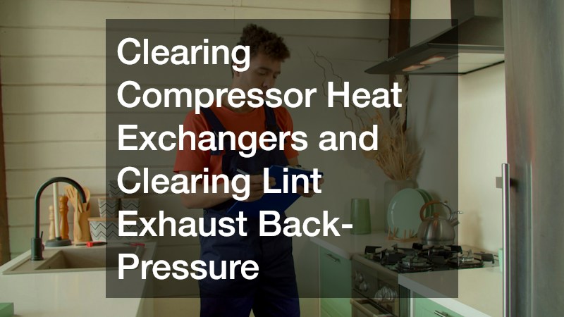 Clearing Compressor Heat Exchangers and Clearing Lint Exhaust Back-Pressure