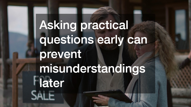 Asking practical questions early can prevent misunderstandings later