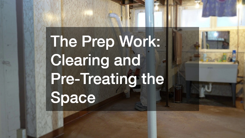 The Prep Work: Clearing and Pre-Treating the Space