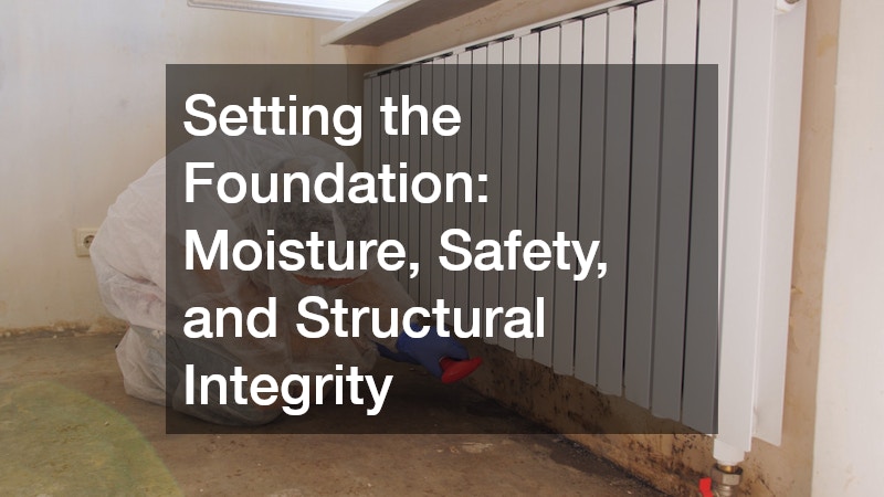 Setting the Foundation: Moisture, Safety, and Structural Integrity