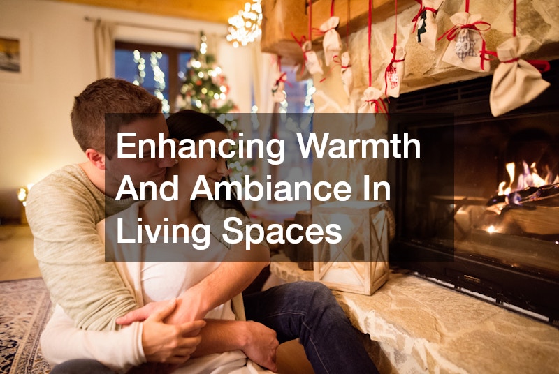 Enhancing Warmth And Ambiance In Living Spaces