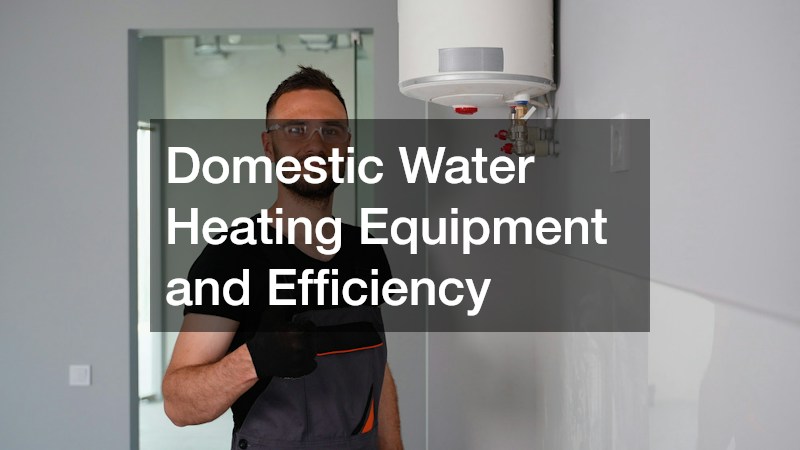 Domestic Water Heating Equipment and Efficiency