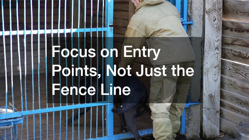 Focus on Entry Points, Not Just the Fence Line