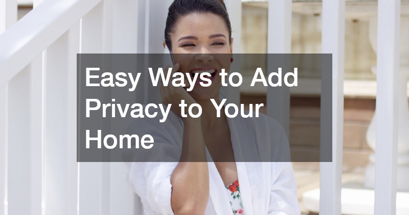 Easy Ways to Add Privacy to Your Home