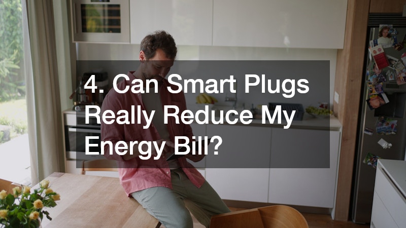 4. Can Smart Plugs Really Reduce My Energy Bill?