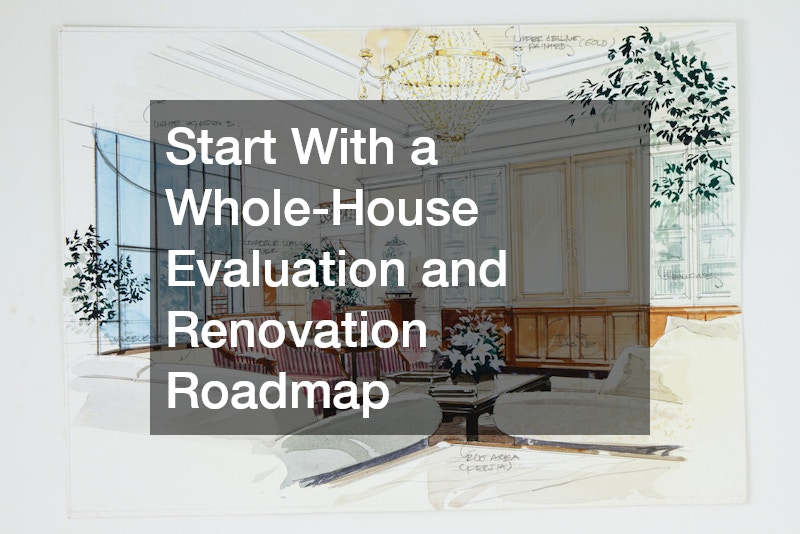 Start With a Whole-House Evaluation and Renovation Roadmap