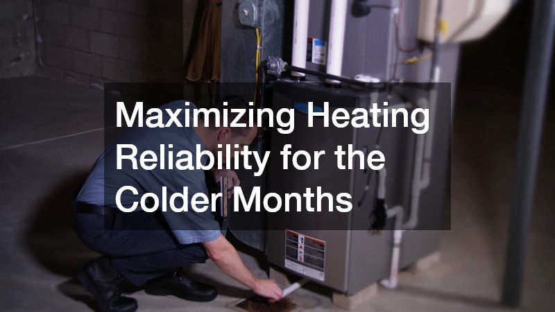Maximizing Heating Reliability for the Colder Months