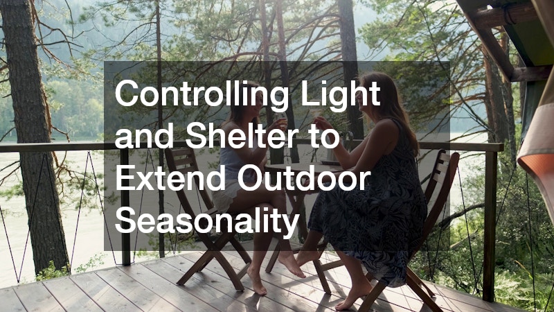 Controlling Light and Shelter to Extend Outdoor Seasonality