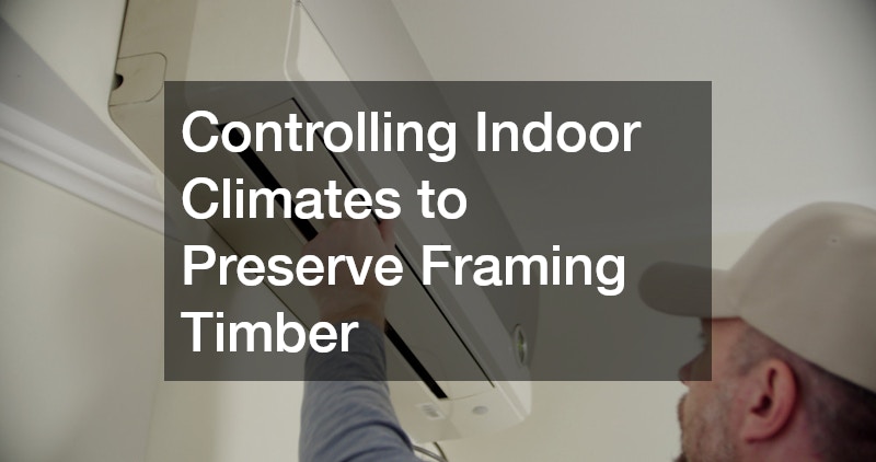 Controlling Indoor Climates to Preserve Framing Timber