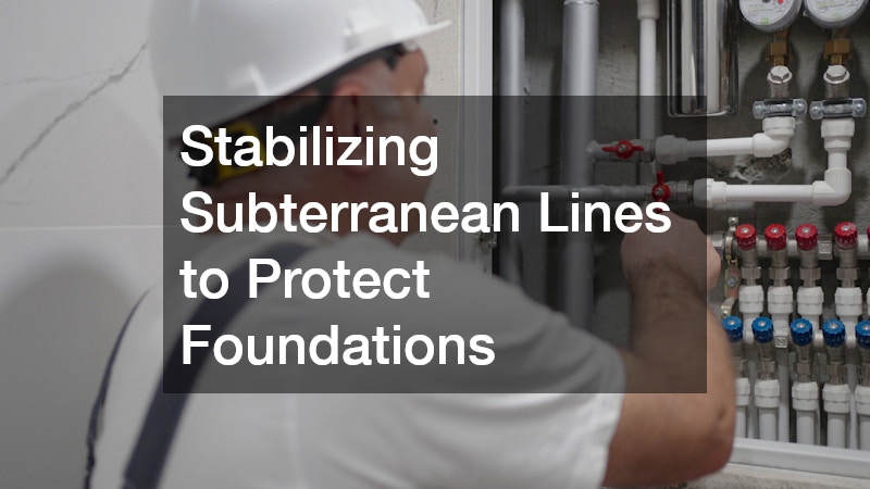 Stabilizing Subterranean Lines to Protect Foundations