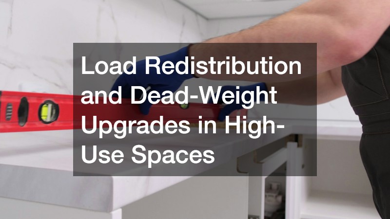 Load Redistribution and Dead-Weight Upgrades in High-Use Spaces