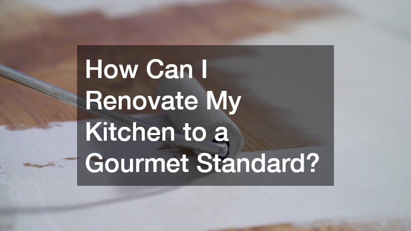 How Can I Renovate My Kitchen to a Gourmet Standard?