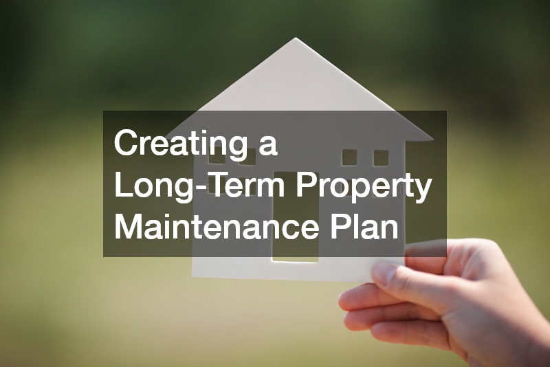 Creating a Long-Term Property Maintenance Plan
