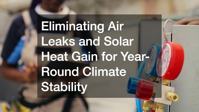 Eliminating Air Leaks and Solar Heat Gain for Year-Round Climate Stability