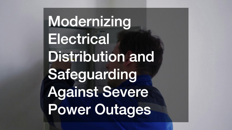 Modernizing Electrical Distribution and Safeguarding Against Severe Power Outages