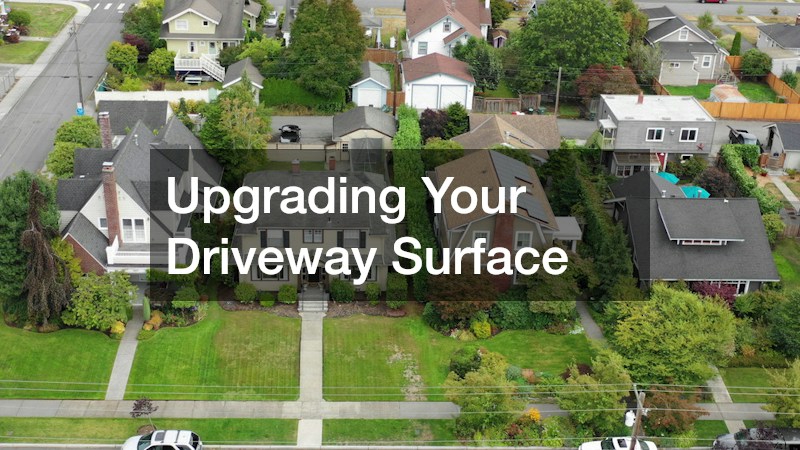 Upgrading Your Driveway Surface
