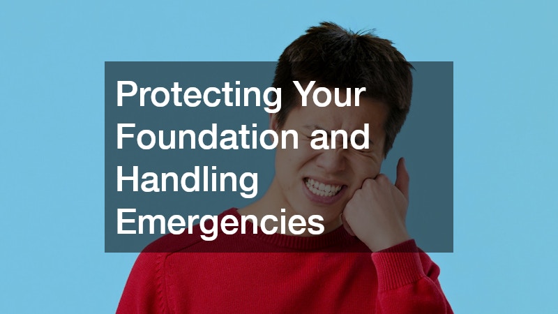 Protecting Your Foundation and Handling Emergencies