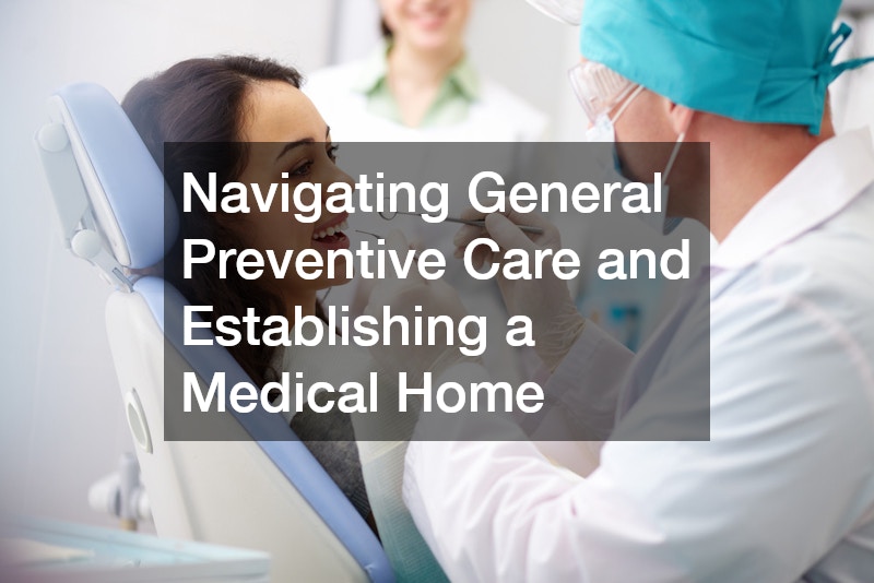 Navigating General Preventive Care and Establishing a Medical Home