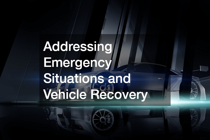Addressing Emergency Situations and Vehicle Recovery