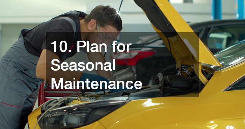 10. Plan for Seasonal Maintenance