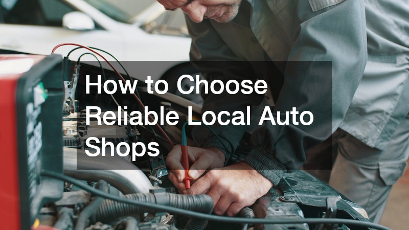 How to Choose Reliable Local Auto Shops