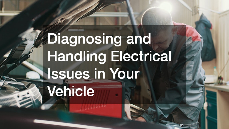 Diagnosing and Handling Electrical Issues in Your Vehicle
