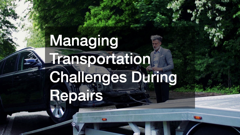 Managing Transportation Challenges During Repairs