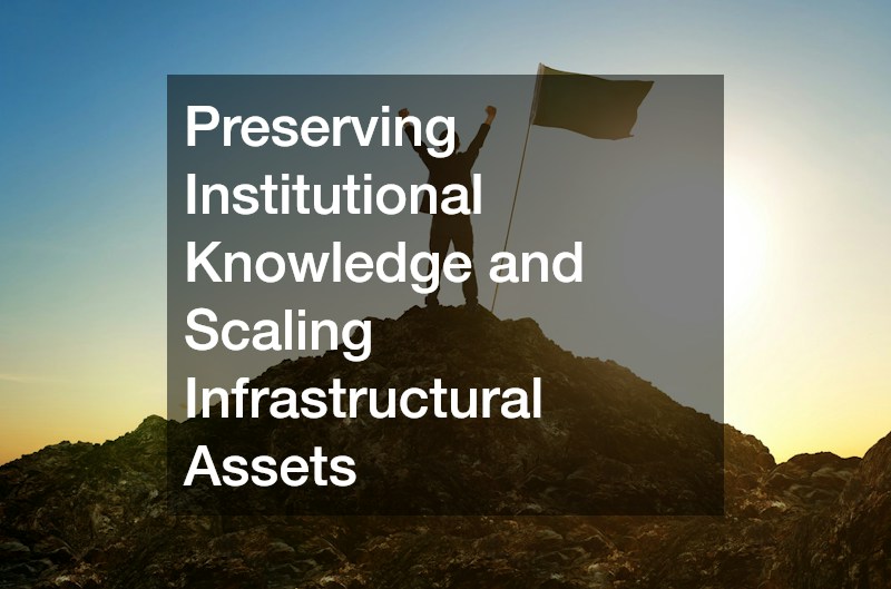 Preserving Institutional Knowledge and Scaling Infrastructural Assets