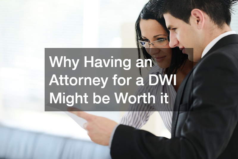 Why Having an Attorney for a DWI Might be Worth it