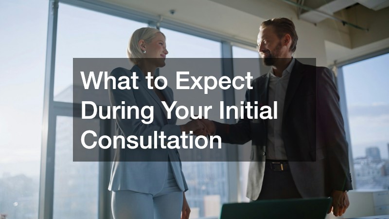 What to Expect During Your Initial Consultation