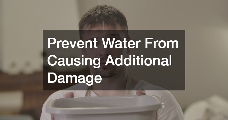 Prevent Water From Causing Additional Damage